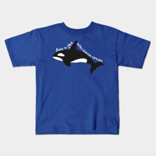 Just a girl who loves orcas Kids T-Shirt